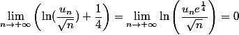 \lim_{n\to+\infty}\left(\ln(\dfrac{u_n}{\sqrt{n}})+\dfrac{1}{4}\right)=\lim_{n\to+\infty}\ln\left(\dfrac{u_n e^\frac{1}{4}}{\sqrt{n}}\right)=0